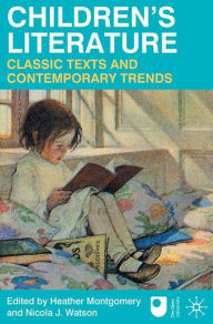 Title: Children's Literature: Classic Texts and Contemporary Trends, Author: Heather Montgomery