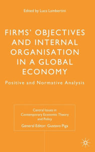 Title: Firms' Objectives and Internal Organisation in a Global Economy: Positive and Normative Analysis, Author: L. Lambertini