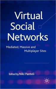 Title: Virtual Social Networks: Mediated, Massive and Multiplayer Sites, Author: Steven H Chaffee