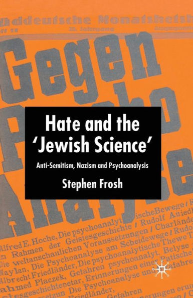 Hate and the 'Jewish Science': Anti-Semitism, Nazism Psychoanalysis