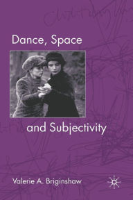 Title: Dance, Space and Subjectivity, Author: V. Briginshaw