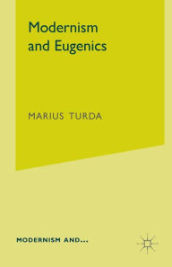 Title: Modernism and Eugenics, Author: M. Turda