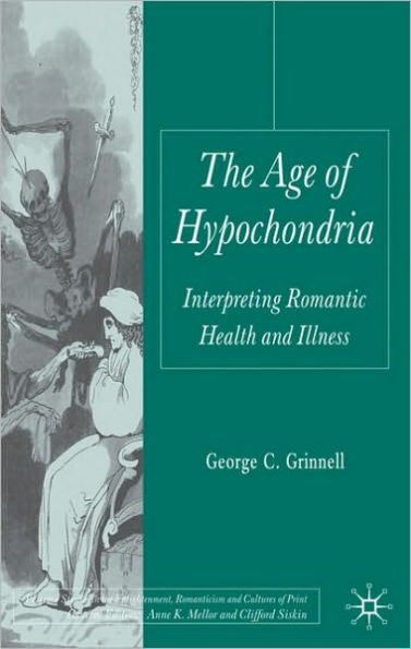 The Age of Hypochondria: Interpreting Romantic Health and Illness