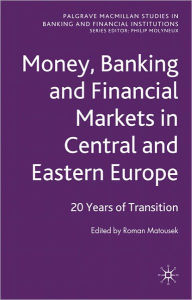 Title: Money, Banking and Financial Markets in Central and Eastern Europe: 20 Years of Transition, Author: Sheyla Zandonai