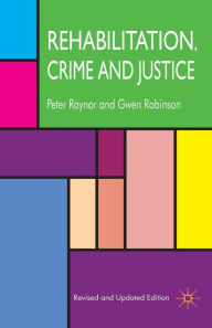 Title: Rehabilitation, Crime and Justice, Author: P. Raynor