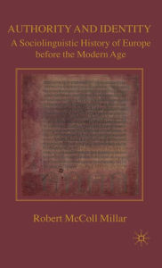 Title: Authority and Identity: A Sociolinguistic History of Europe before the Modern Age, Author: R. Millar