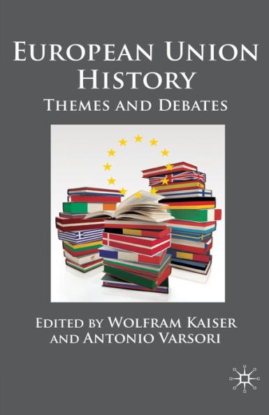 European Union History: Themes and Debates