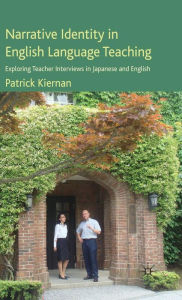 Title: Narrative Identity in English Language Teaching: Exploring Teacher Interviews in Japanese and English, Author: P. Kiernan