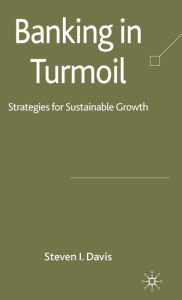 Title: Banking in Turmoil: Strategies for Sustainable Growth, Author: S. Davis