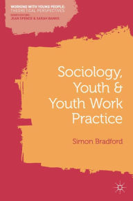 Title: Sociology, Youth and Youth Work Practice, Author: Simon Bradford