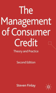 Title: The Management of Consumer Credit: Theory and Practice / Edition 2, Author: S. Finlay