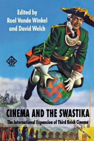 Title: Cinema and the Swastika: The International Expansion of Third Reich Cinema, Author: D. Welch