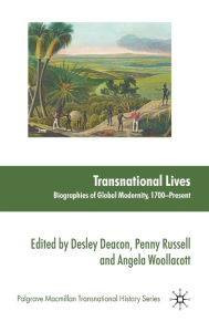 Title: Transnational Lives: Biographies of Global Modernity, 1700-present, Author: D. Deacon