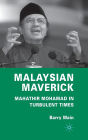 Malaysian Maverick: Mahathir Mohamad in Turbulent Times