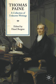 Title: Thomas Paine: A Collection of Unknown Writings, Author: H. Burgess