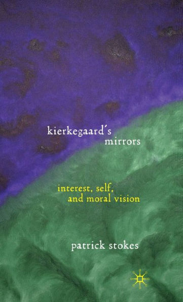 Kierkegaard's Mirrors: Interest, Self, and Moral Vision