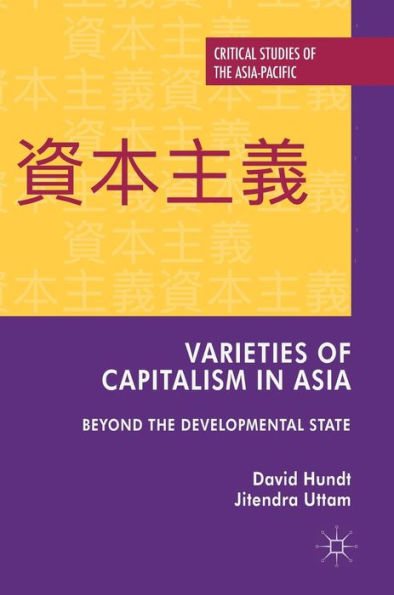 Varieties of Capitalism Asia: Beyond the Developmental State