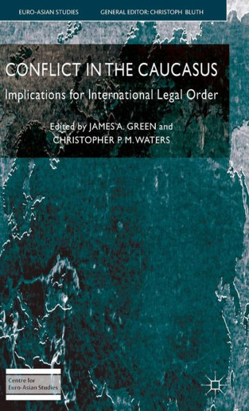 Conflict in the Caucasus: Implications for International Legal Order