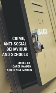 Title: Crime, Anti-Social Behaviour and Schools, Author: C. Hayden