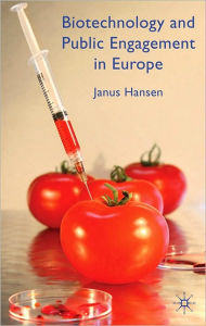 Title: Biotechnology and Public Engagement in Europe, Author: J. Hansen
