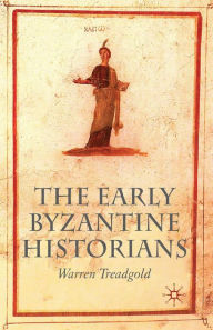 Title: The Early Byzantine Historians, Author: W. Treadgold