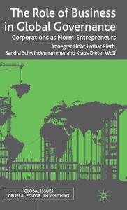 Title: The Role of Business in Global Governance: Corporations as Norm-Entrepreneurs, Author: A. Flohr