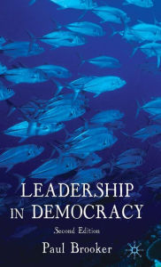 Title: Leadership in Democracy / Edition 2, Author: P. Brooker