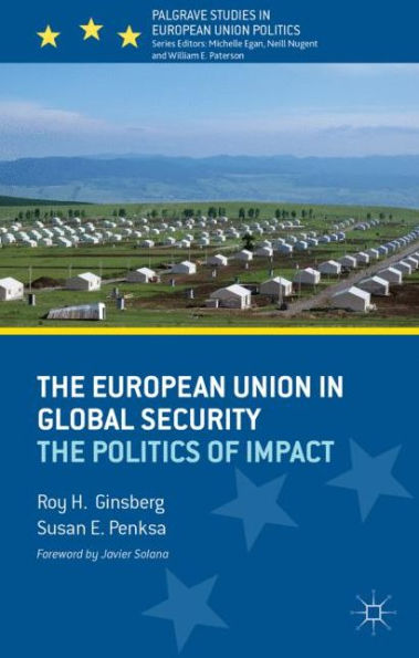 The European Union in Global Security: The Politics of Impact