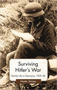 Title: Surviving Hitler's War: Family Life in Germany, 1939-48, Author: M Okamoto