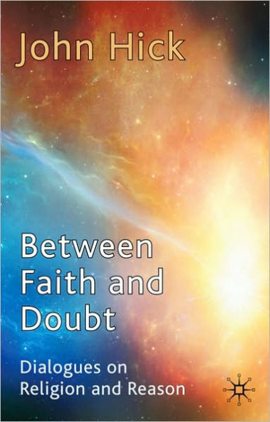 Between Faith and Doubt: Dialogues on Religion Reason