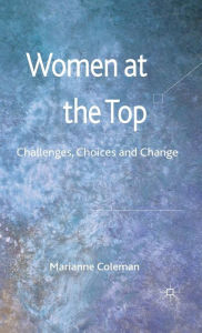 Title: Women at the Top: Challenges, Choices and Change, Author: Marianne Coleman