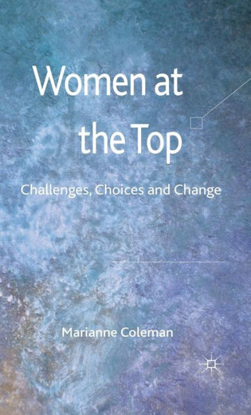 Women at the Top: Challenges, Choices and Change