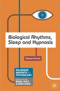 Title: Biological Rhythms, Sleep and Hypnosis, Author: Simon Green