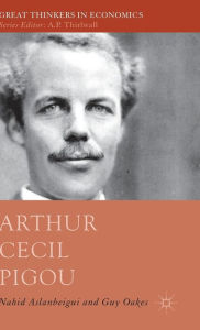 Title: Arthur Cecil Pigou, Author: Nahid Aslanbeigui