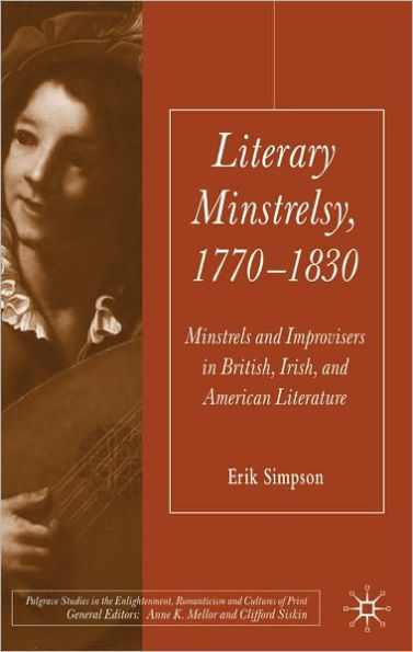 Literary Minstrelsy, 1770-1830: Minstrels and Improvisers in British, Irish, and American Literature