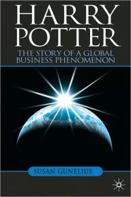 Title: Harry Potter: The Story of a Global Business Phenomenon, Author: Susan Gunelius