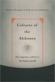 Title: Cultures of the Abdomen: Diet, Digestion, and Fat in the Modern World, Author: Christopher E. Forth