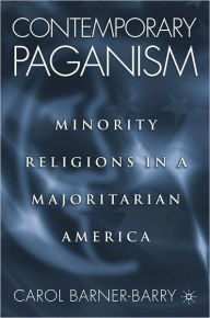 Title: Contemporary Paganism: Minority Religions in a Majoritarian America, Author: Carol Barner-Barry