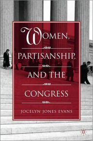 Title: Women, Partisanship, and the Congress, Author: Jocelyn Jones Evans