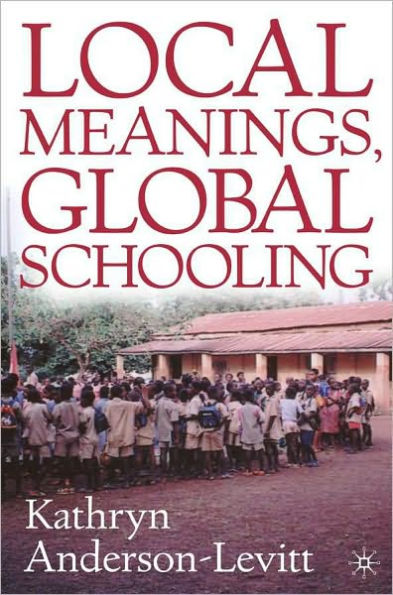 Local Meanings, Global Schooling