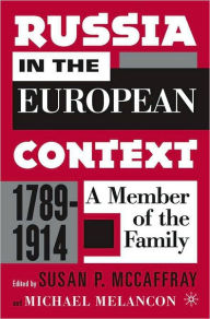 Title: Russia in the European Context, 1789-1914: A Member of the Family, Author: Susan P. McCaffray