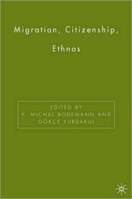 Title: Migration, Citizenship, Ethnos, Author: Y. Michal Bodemann