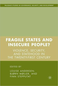 Title: Fragile States and Insecure People?: Violence, Security, and Statehood in the Twenty-First Century, Author: Louise Andersen