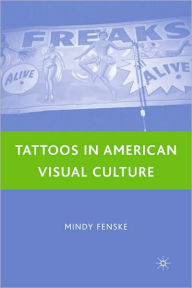 Title: Tattoos In American Visual Culture, Author: Mindy Fenske