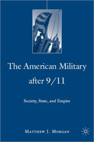 Title: American Military After 9/11: Society, State, and Empire, Author: Matthew Morgan