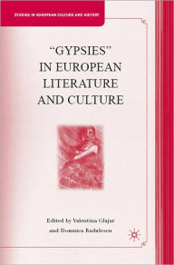 Title: ''Gypsies'' in European Literature and Culture, Author: Valentina Glajar