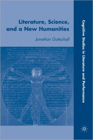 Title: Literature, Science, And A New Humanities, Author: Jonathan Gottschall