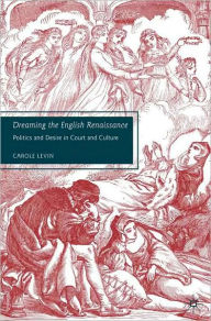 Title: Dreaming the English Renaissance, Author: Carole Levin