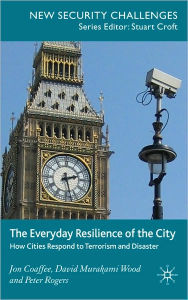 Title: Everyday Resilience of the City: How Cities Respond to Terrorism and Disaster, Author: Jon Coaffee