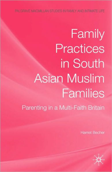 Family Practices in South Asian Muslim Families: Parenting in a Multi-Faith Britain